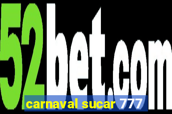 carnaval sucar 777